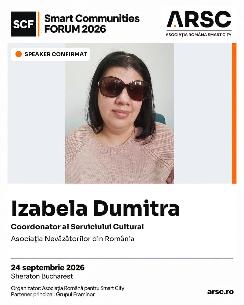 Speaker confirmat: Izabela Dumitra, coordonator al Serviciului Cultural, Asociația Nevăzătorilor din România
