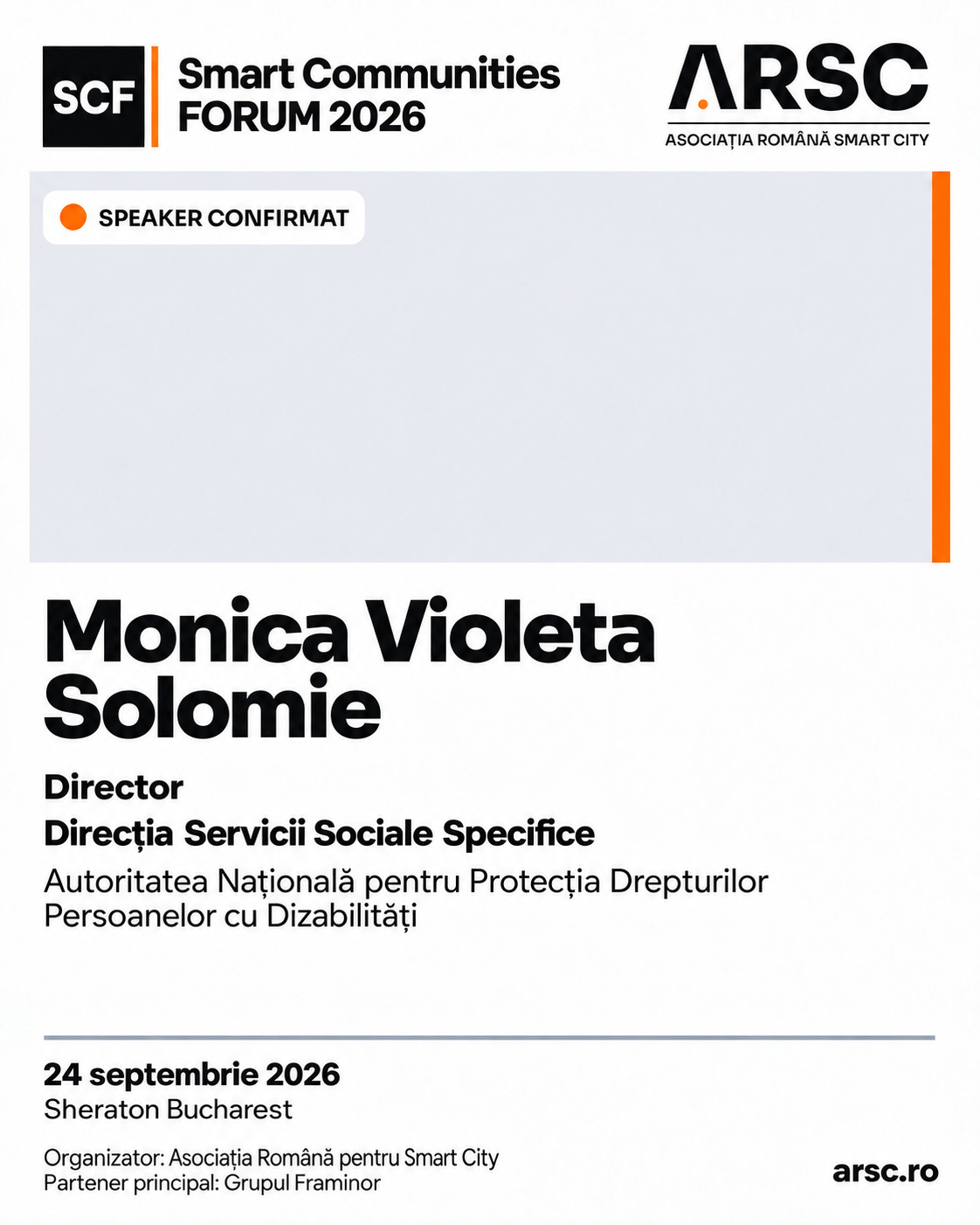 Speaker confirmat: Monica Violeta Solomie, director, Direcția Servicii Sociale Specifice, Autoritatea Națională pentru Protecția Drepturilor Persoanelor cu Dizabilități